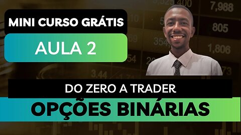 MINI CURSO OPÇÕES BINÁRIAS ( Aula 2 )