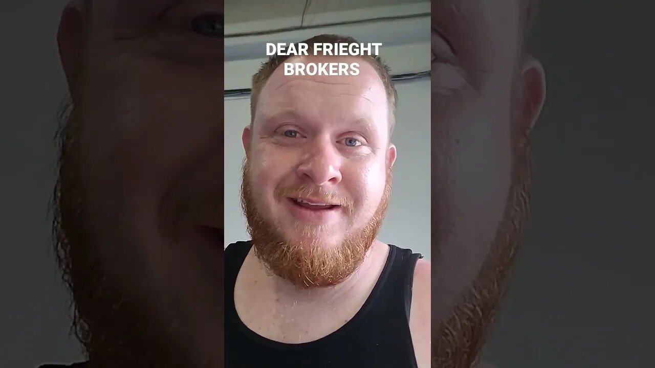 Dear Freight Brokers