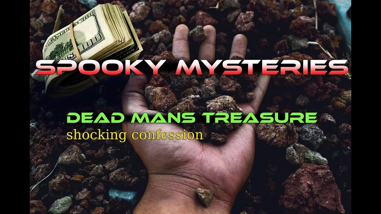 DEAD MANS TREASURE_SHOCKING CONFESSION