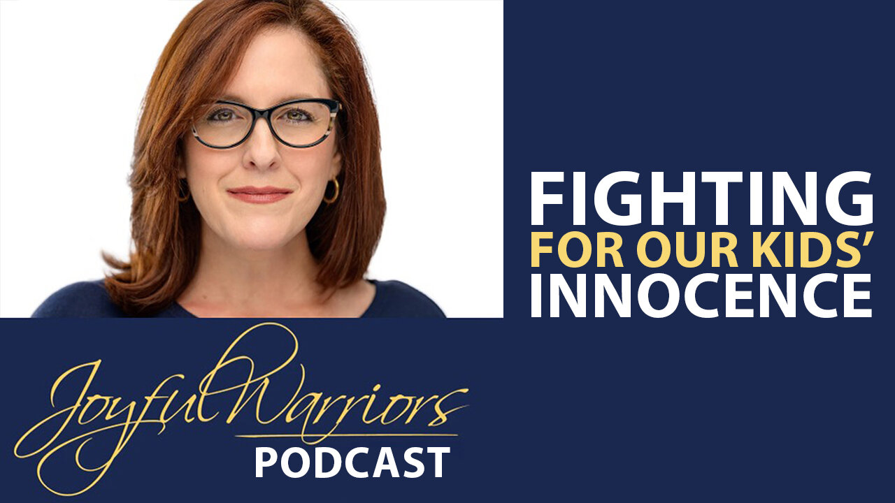 Protecting Children’s Innocence | Guest: Jaimee Michell | Joyful Warriors Podcast