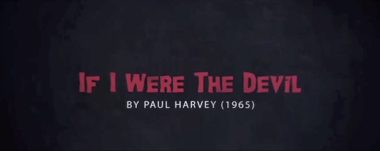 Paul Harvey's "If I Were The Devil" Like You've Never Seen It