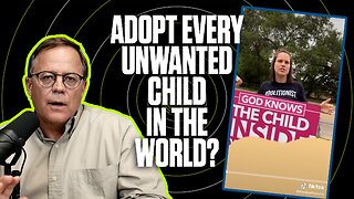 You have to adopt every unwanted child?