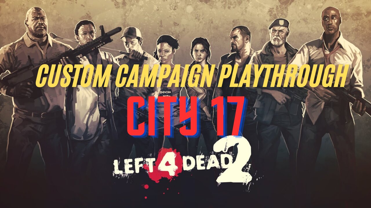 LEFT 4 DEAD 2: Custom campaign: CITY 17