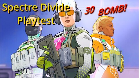 Spectre Divide | 30 BOMB! | First Play