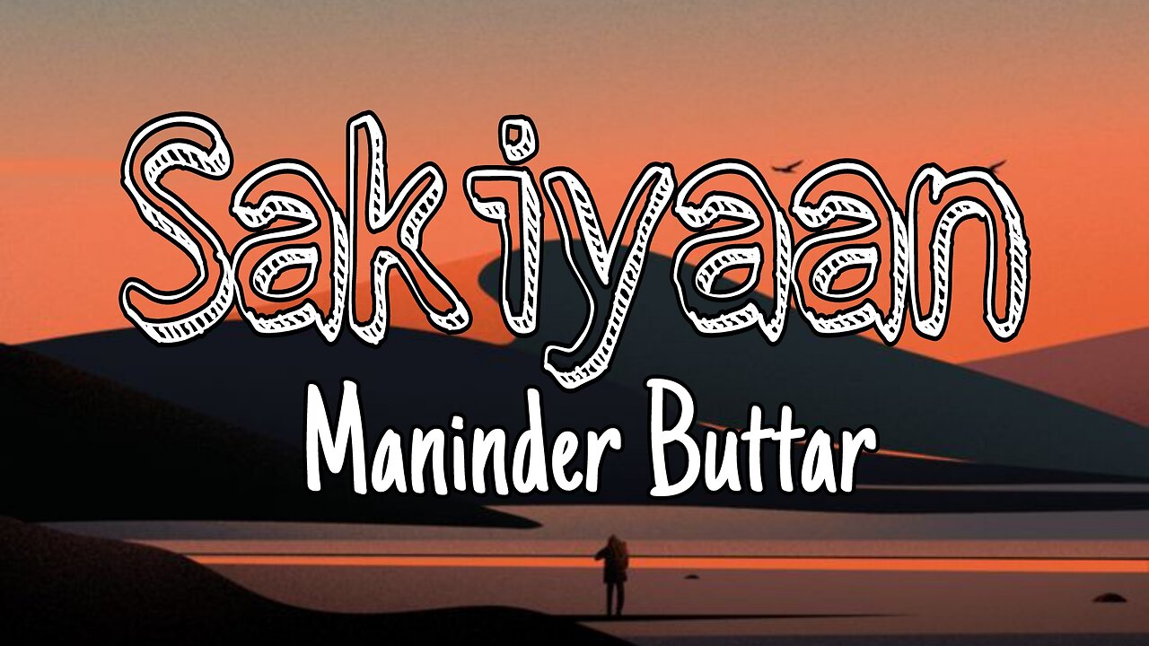 SAKHIYAAN | Lyrics (Full Song) Maninder Buttar | MixSingh | Babbu | Punjabi Songs |