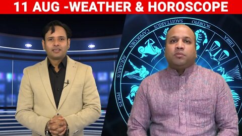 Weather Report & Horoscope - 11 AUGUST | VARUN TIWARI | ASTRO PAWAN