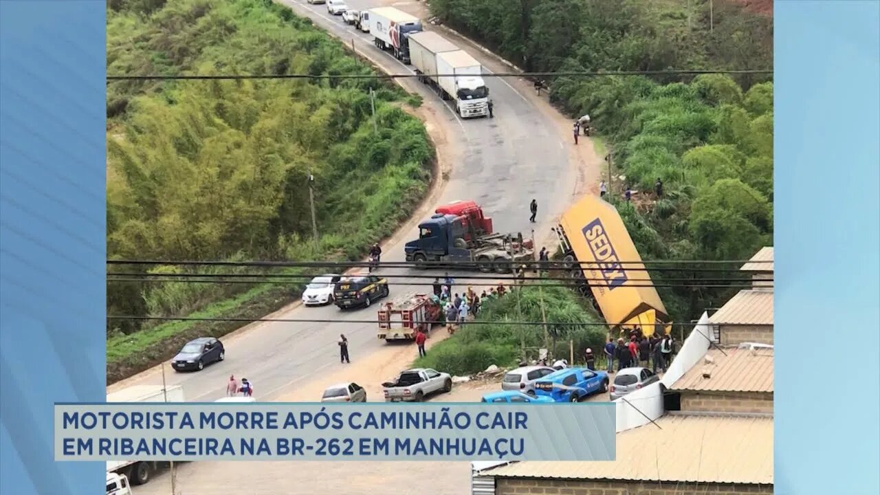 Motorista morre após caminhão cair em ribanceira na BR-262 em Manhuaçu