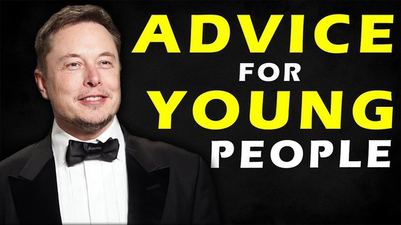 ElonMusk advisevto young generation