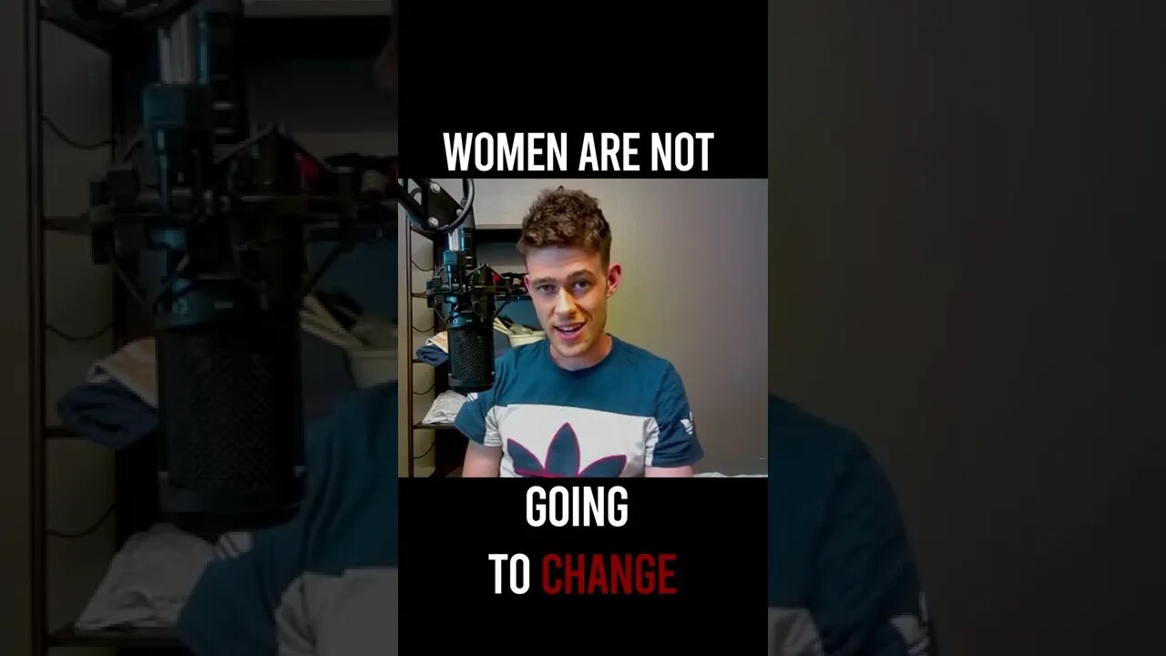 Women Are Not Going to Change