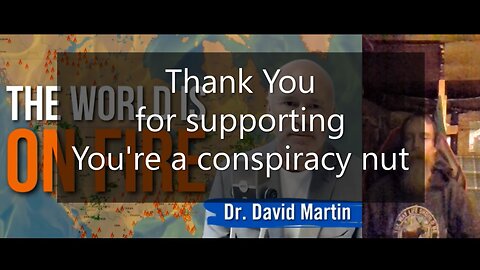 DR. DAVID MARTIN WHY THE WORLD IS ON FIRE, CANADIAN POLICE WON'T LET PEOPLE HELP EACH OTHER