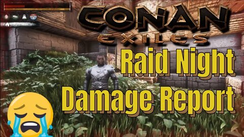 In Conan Exiles We Got Raided Here Is A Raid Damage Report 7/17/21
