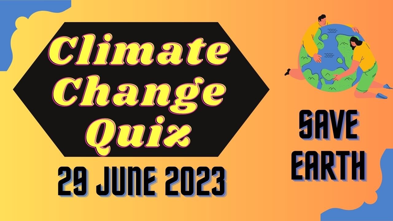 Climate change Quiz 29 June 2023