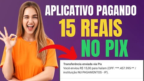 Aplicativo pagando no Pix 15 reais na hora veja a PROVA DE PAGAMENTO Apenas fazendo o cadastro