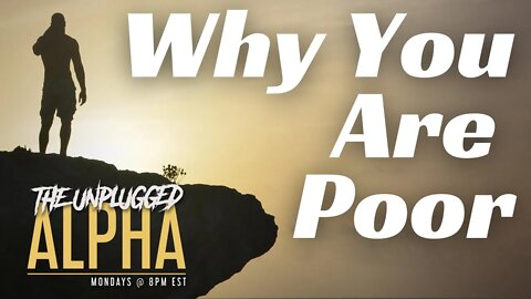 TUA # 54 - Why You Are Poor (And How To Change That)