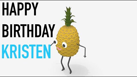 Happy Birthday KRISTEN! - PINEAPPLE Birthday Song