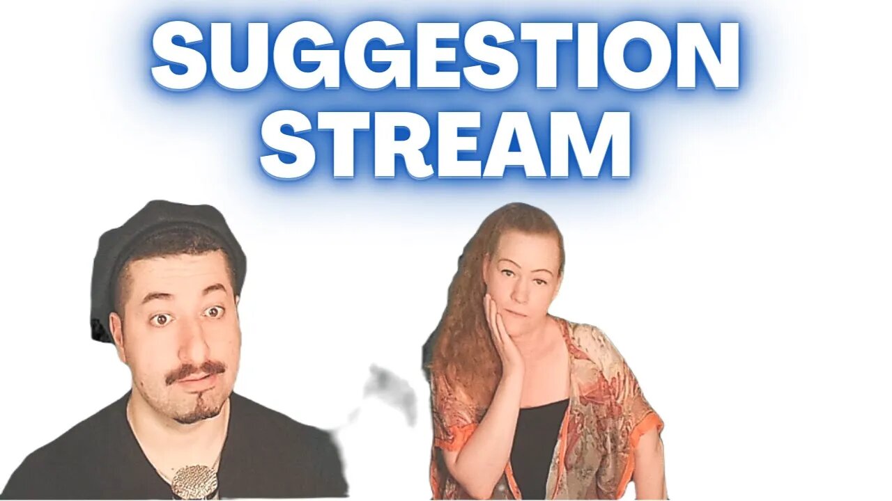 Suggestion Stream - Suggest Videos For Us To Check Out