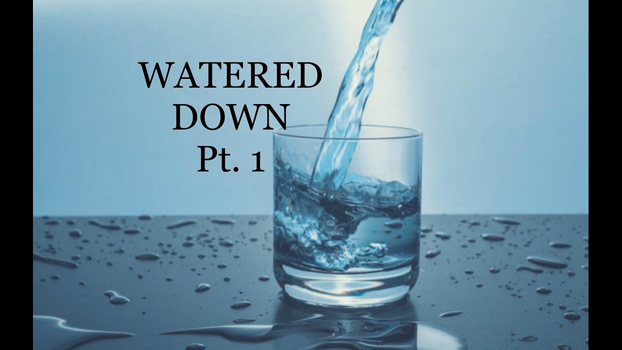 WATERED DOWN