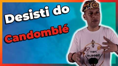 DESISTI e vou SAIR do Candomblé - EP #91