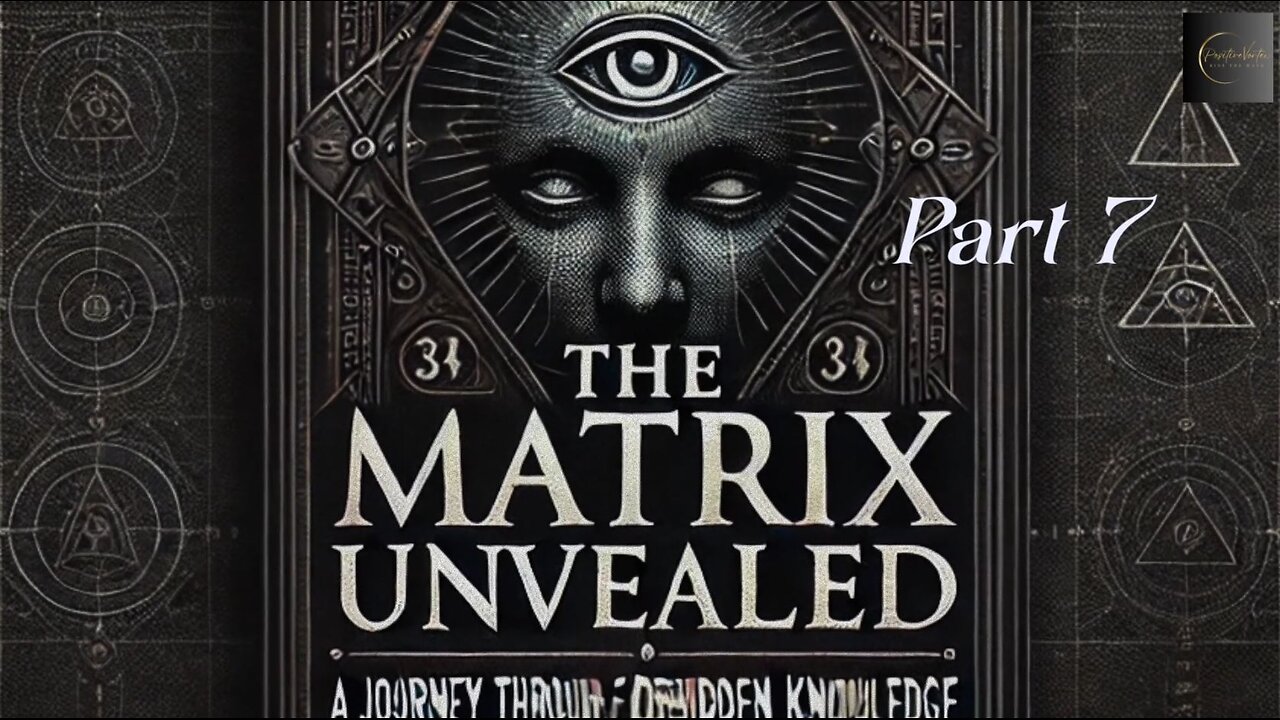 The Matrix Unveiled: A Journey Through Forbidden Knowledge: Part 7