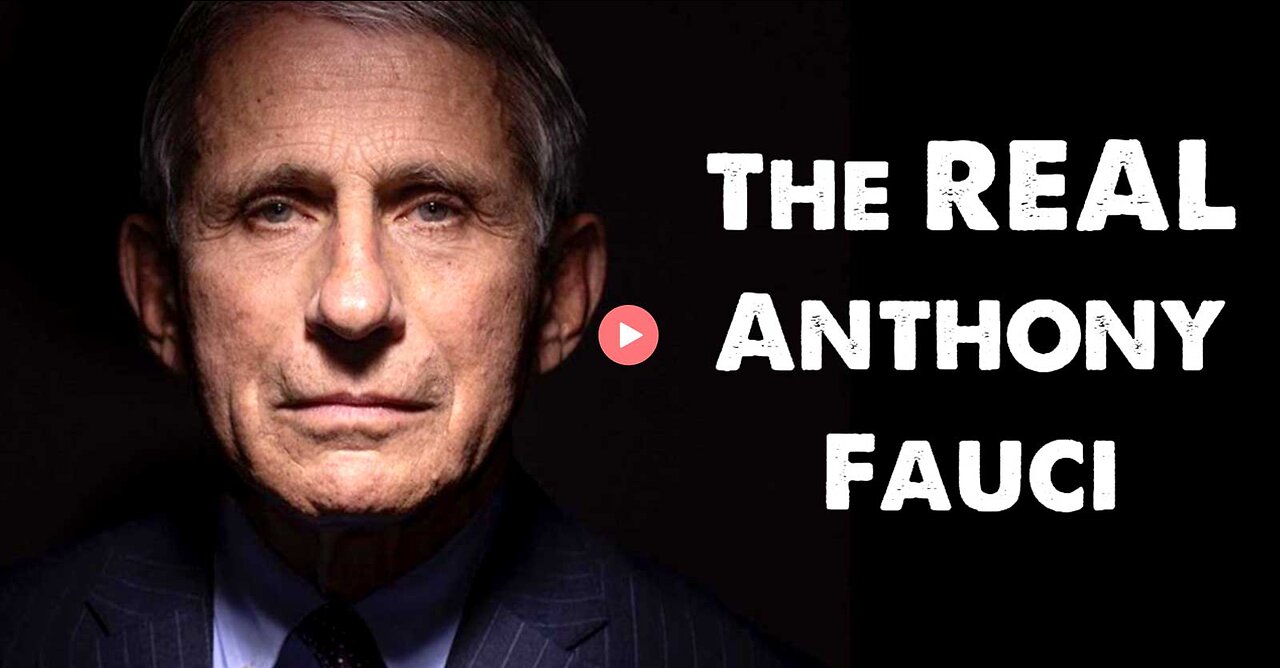 THE REAL ANTHONY FAUCI EVERYONE DESERVES TO KNOW THE TRUTH