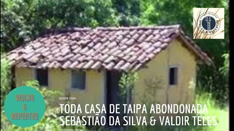 TODA CASA DE TAIPA ABONDONADA SEBASTIÃO DA SILVA & VALDIR TELES