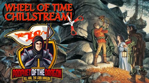 The Wheel of Time Chillstream With A Man of Manetheren and More!