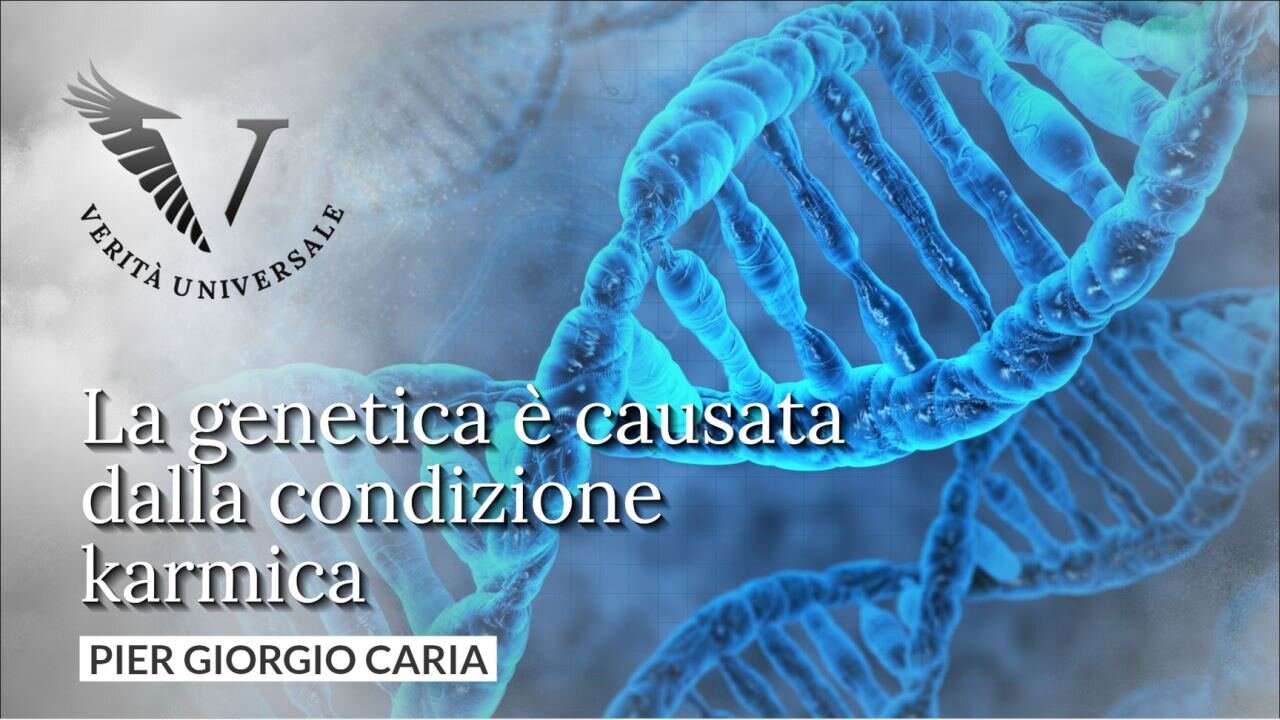 La genetica è causata dalla condizione karmica - Pier Giorgio Caria