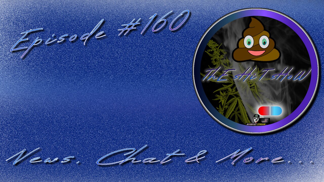 ThE sHiT sHoW EP# 160 News, Chat & More... 4/26/2022