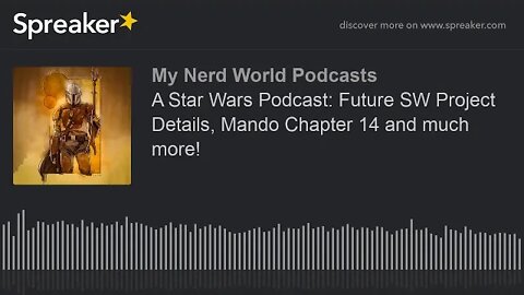 A Star Wars Podcast: Future SW Project Details, Mando Chapter 14 and much more!