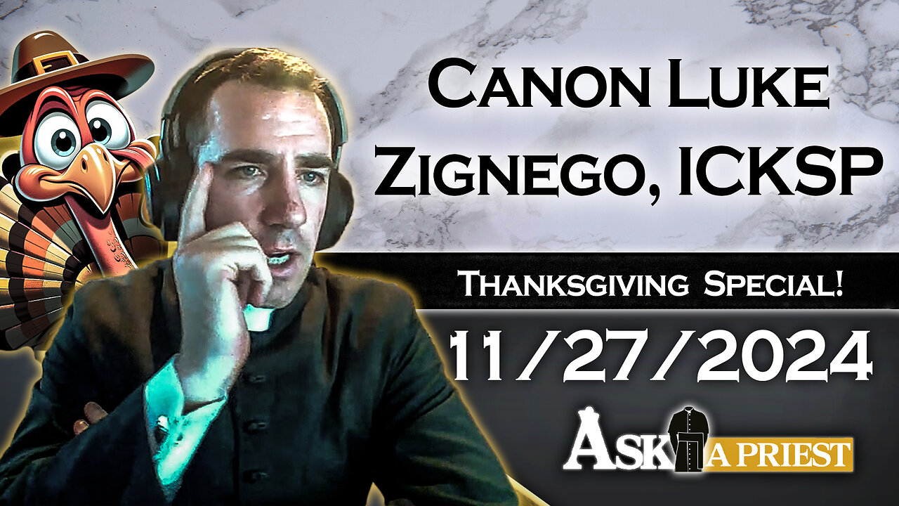 Ask A Priest Live with Canon Luke Zignego, ICKSP - 11/27/24