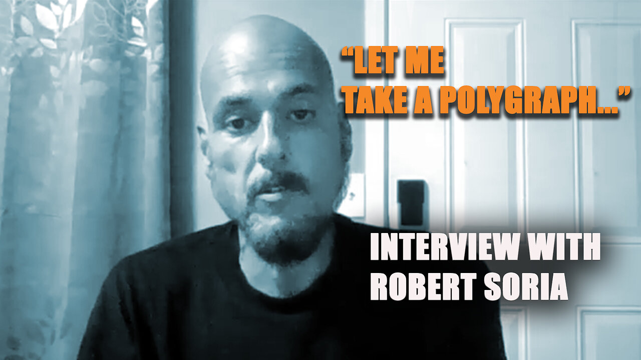 2023 ROBERT SORIA: "LET ME TAKE A POLYGRAPH"