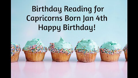 Capricorn- Jan 4th Birthday Reading