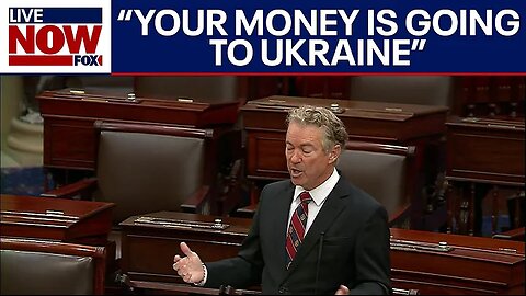 Cash For Ukraine: Rand Paul BLASTS tax payer money going to Ukraine while America is 'broke'