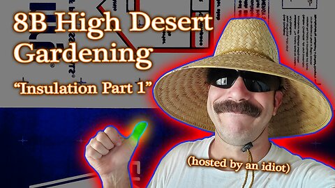 8B High Desert Gardening Insulation pt1