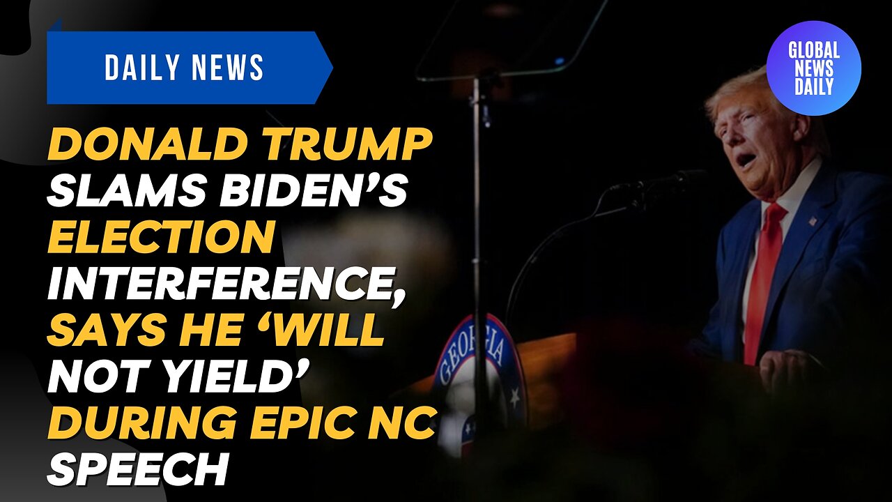 Donald Trump Slams Biden’s Election Interference, Says he ‘Will Not Yield’ During Epic NC Speech