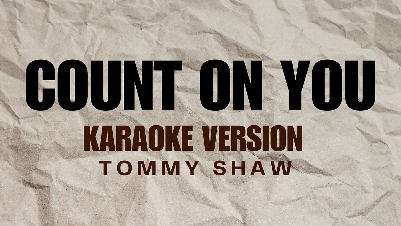 COUNT ON YOU : KARAOKE VERSION BY TOMMY SHAW