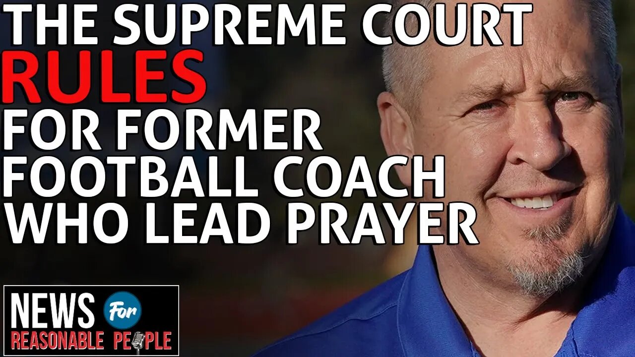 Supreme Court rules in favor of former football coach in public school prayer case