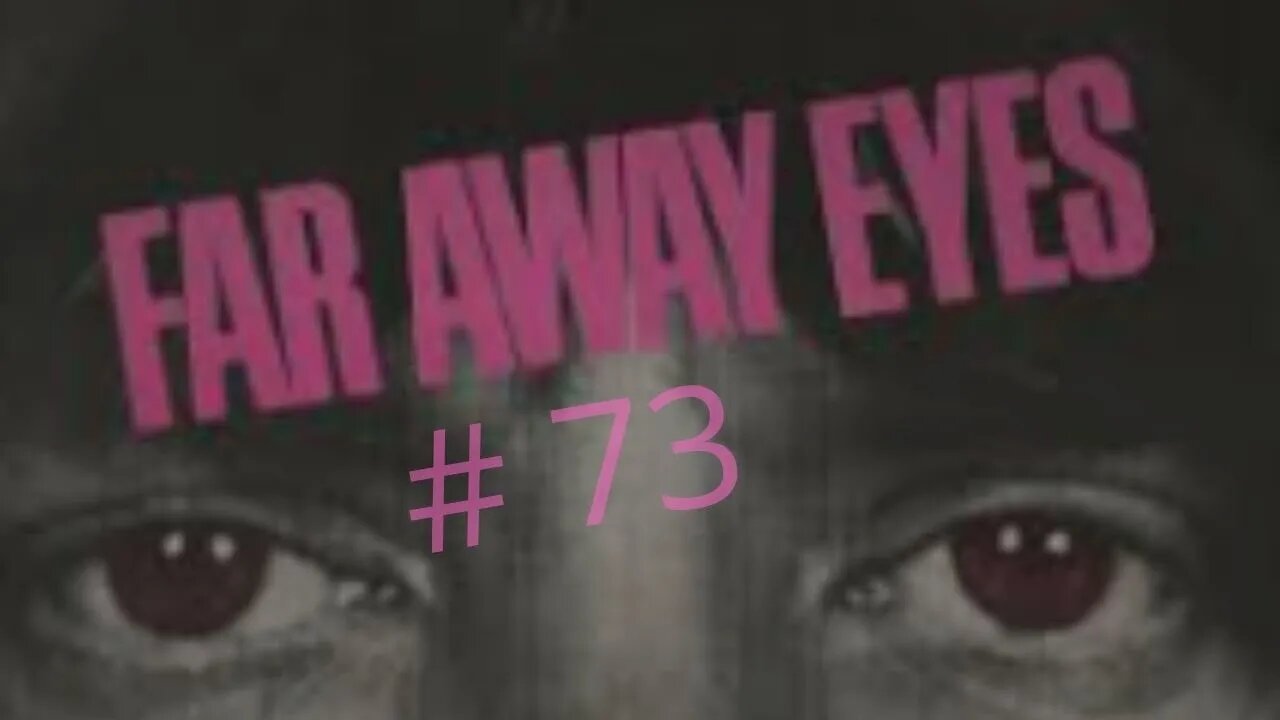 Far Away Eyes # 73