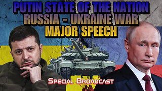 PUTIN STATE OF THE NATION - RUSSIA - UKRAINE WAR - NUCLEAR ARMS TREATY HALTED