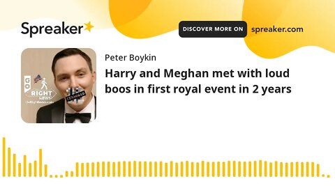 Harry and Meghan met with loud boos in first royal event in 2 years