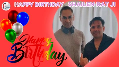 Happy Birthday to Shailen Rat Ji🎂