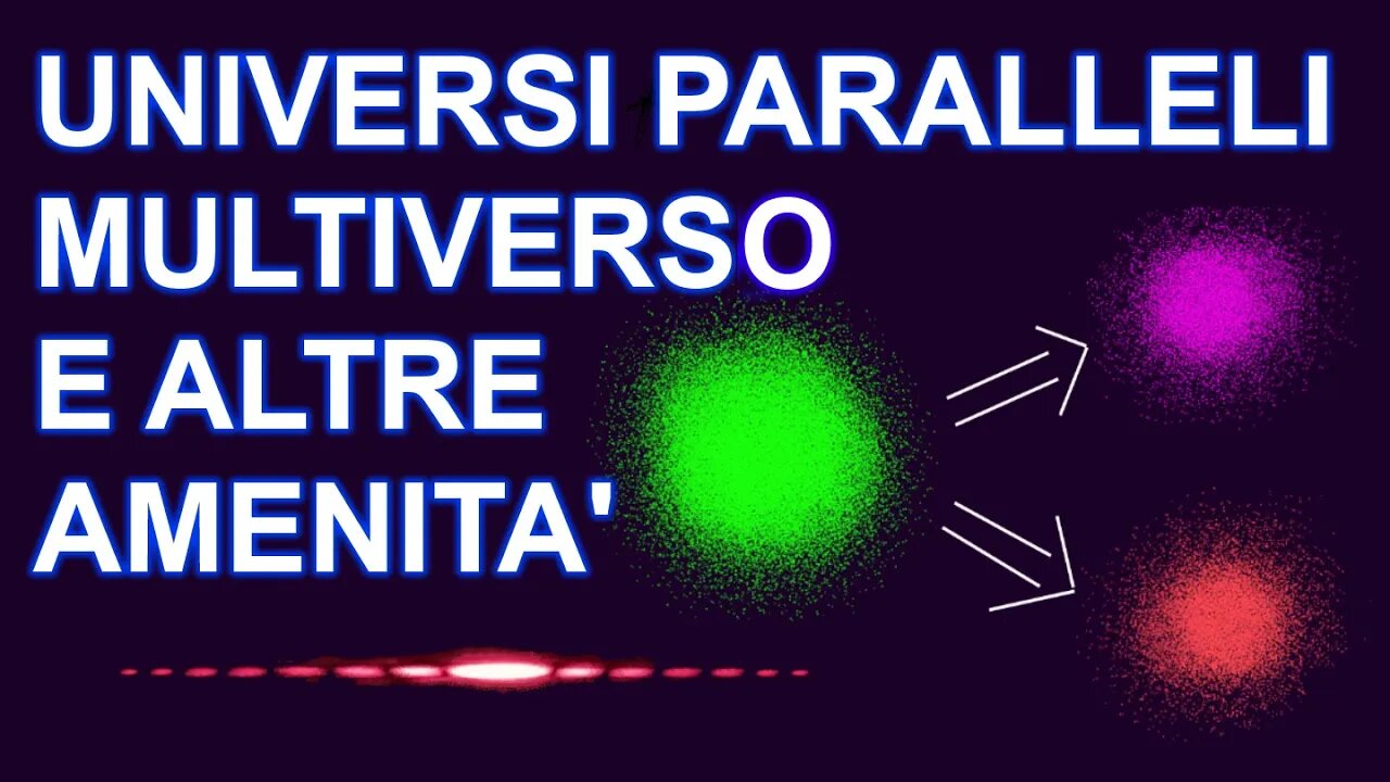 Multiverso, universi paralleli e amenità simili - La bizzarria dei deterministi ad ogni costo