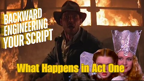 Backward Engineering Your Script/Project: Act 1 - Do's and Don'ts of 3 Part Dramatic Structure