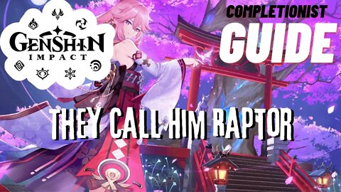 They Call Him Raptor Genshin Impact completionist guide