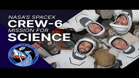 The Science of NASA's SpaceX Crew-6 Mission