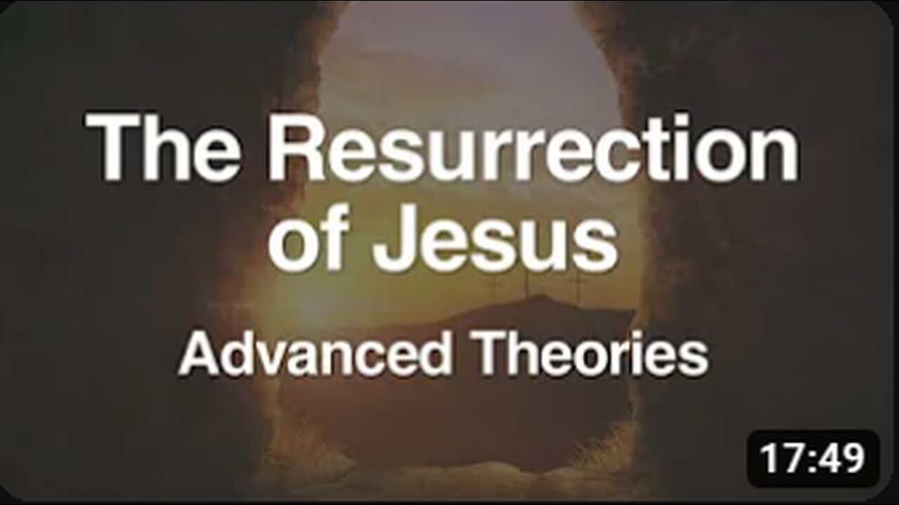 4. The Resurrection of Jesus (Advanced Theories)