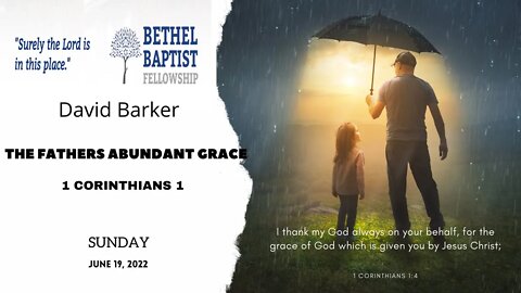 The Fathers Abundant Grace | David Barker | Bethel Baptist Fellowship [SERMON]