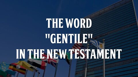 The term "Gentile" in the New Testament