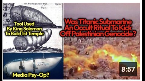 Titanic Sub Occult Media Ritual Raises Big Questions About Gaza Genocide Foreknowledge/ Planning