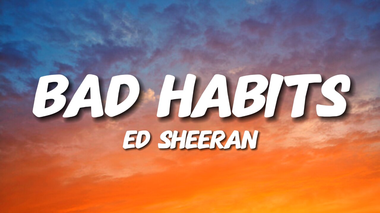 Ed Sheeran - Bad Habits (Lyrics)